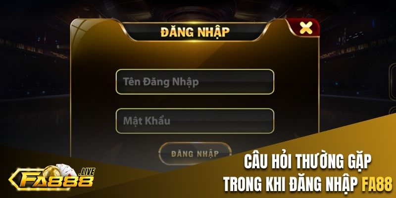 Các câu hỏi thường gặp về vấn đề truy cập tài khoản FA88